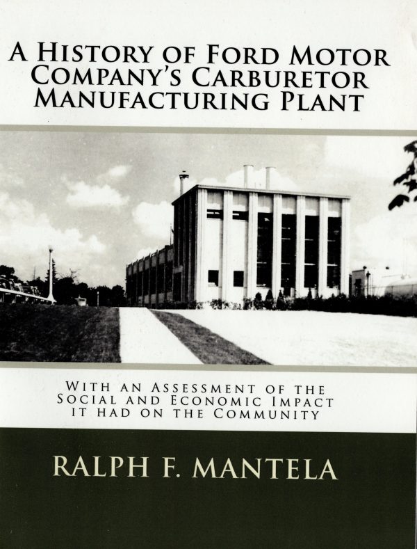 A History of Ford Motor Company’s Carburetor Manufacturing Plant By Ralph Mantela